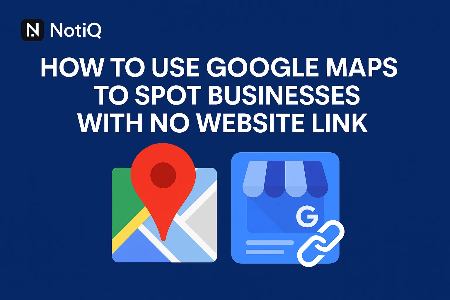 Find Businesses Without a Website on Google Maps Guide | NotiQ