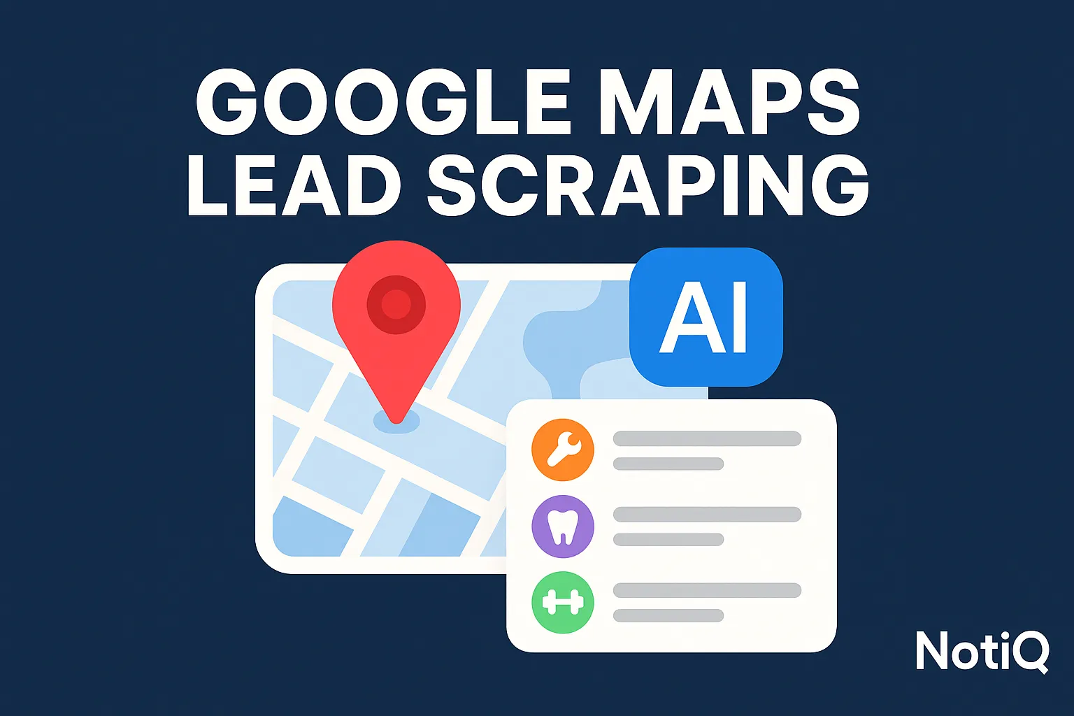 Google Maps Lead Scraping: AI Guide for High‑Intent Local Leads | NotiQ