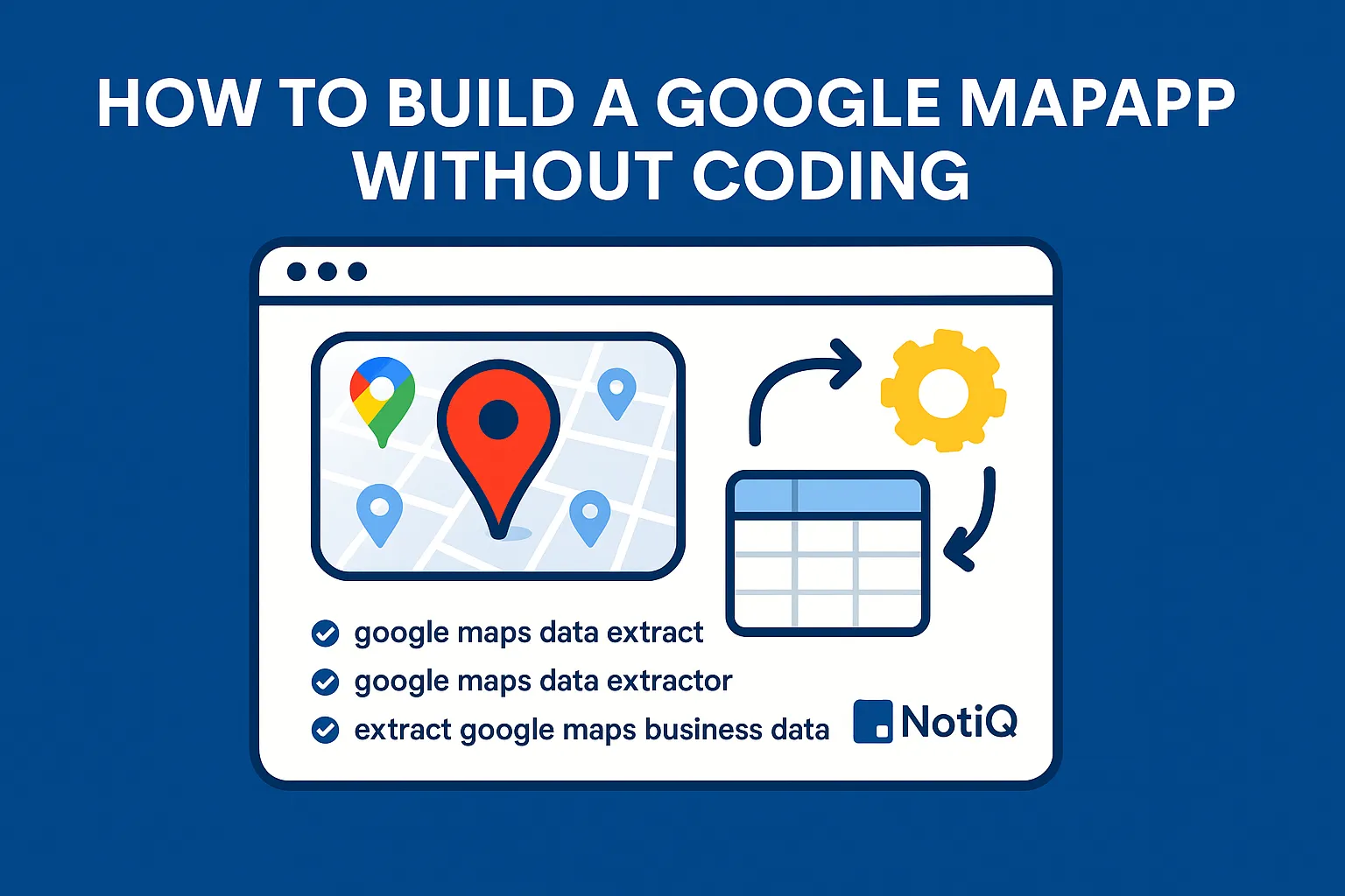 Google Maps Data Extraction: Build a No‑Code Scraper Easily | NotiQ