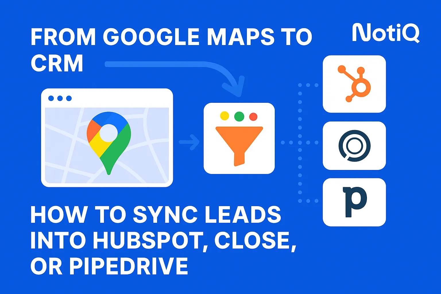 Google Maps lead extraction: automate CRM sync for better leads | NotiQ