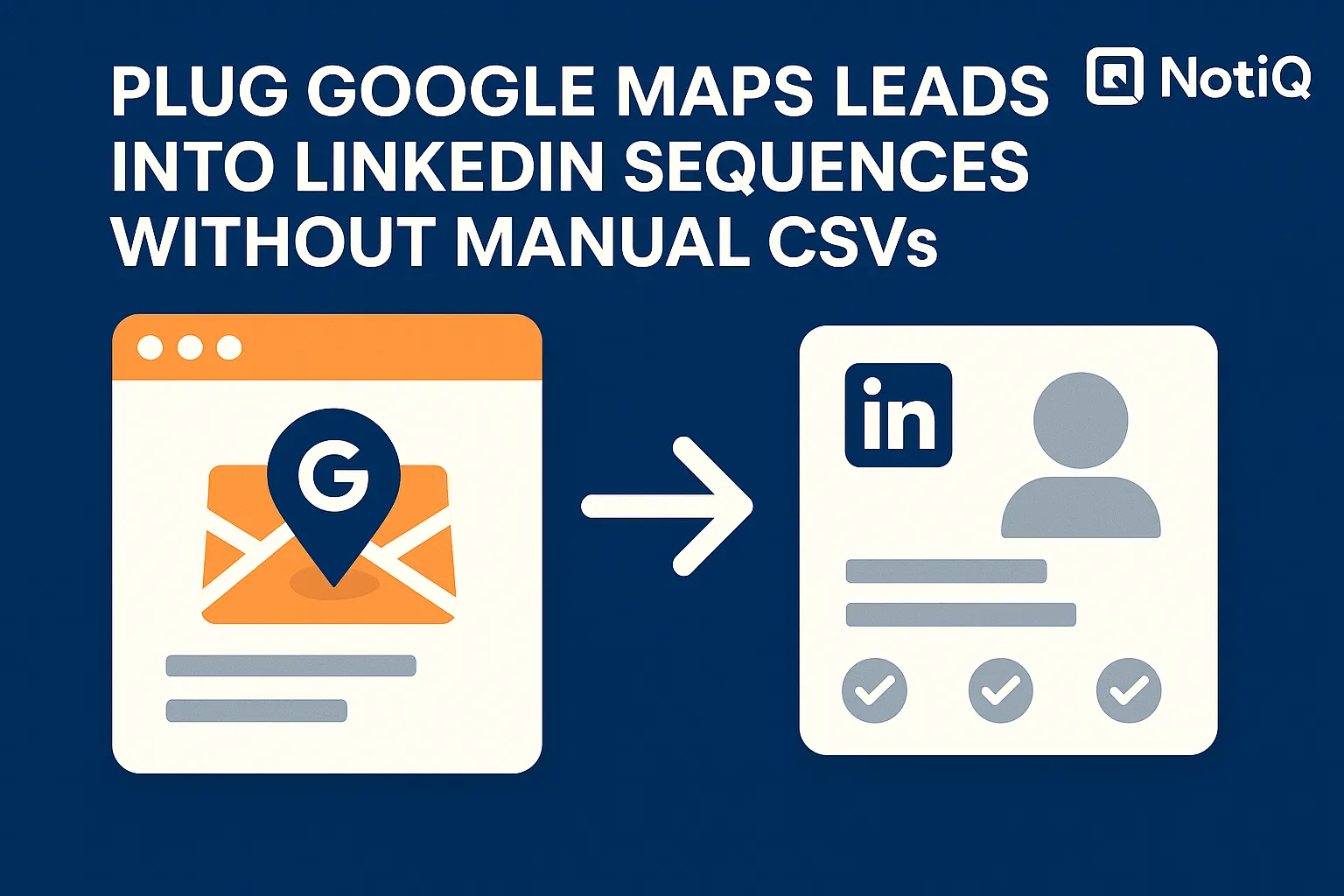 Google Maps Lead Extraction for Seamless LinkedIn Automation | NotiQ