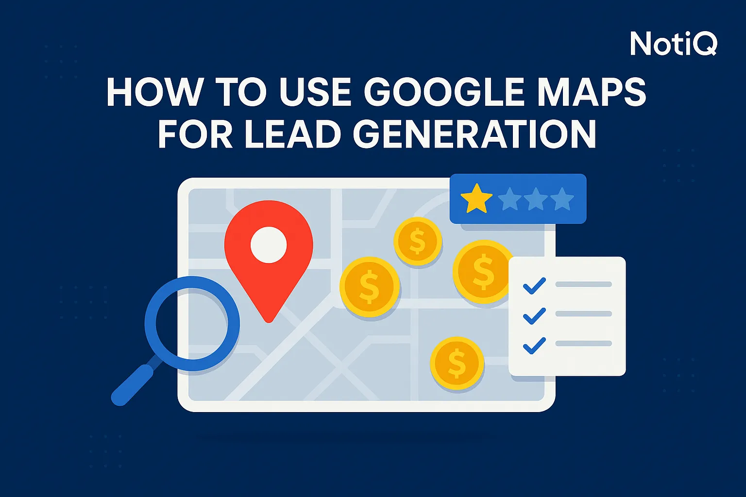 Google Maps Lead Generation: Find Marketing-Ready Businesses | NotiQ
