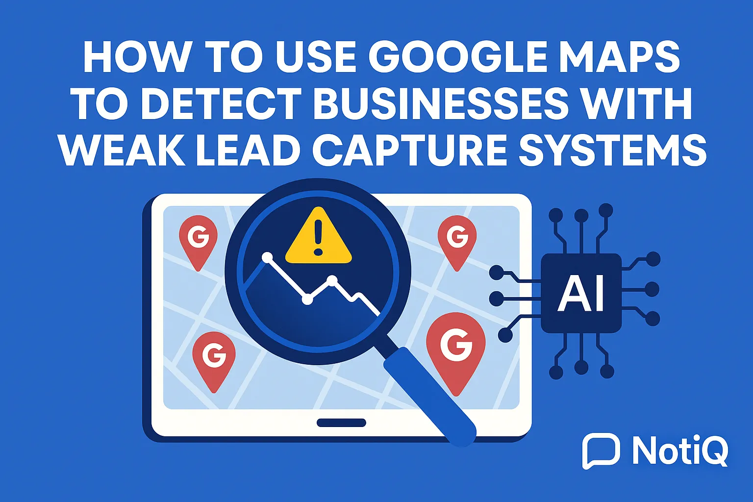 Google Maps Lead Generation: Find Businesses Losing Leads | NotiQ