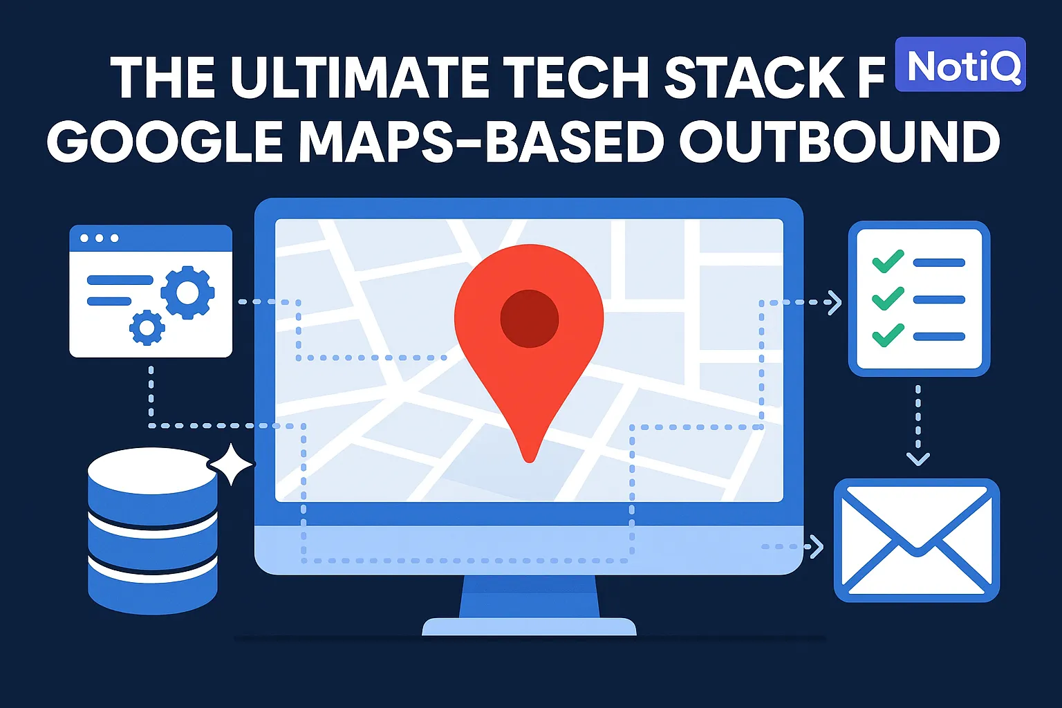 Best Google Maps Scraper Tech Stack for High‑Quality Outbound | NotiQ
